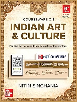 Indian Art and Culture Courseware, 6e by Nitin Singhania (IAS) for UPSC CSE 2026 | 400+ Solved Previous Years’ Questions (2013–2025) | 500+ CBT-based Practice Questions